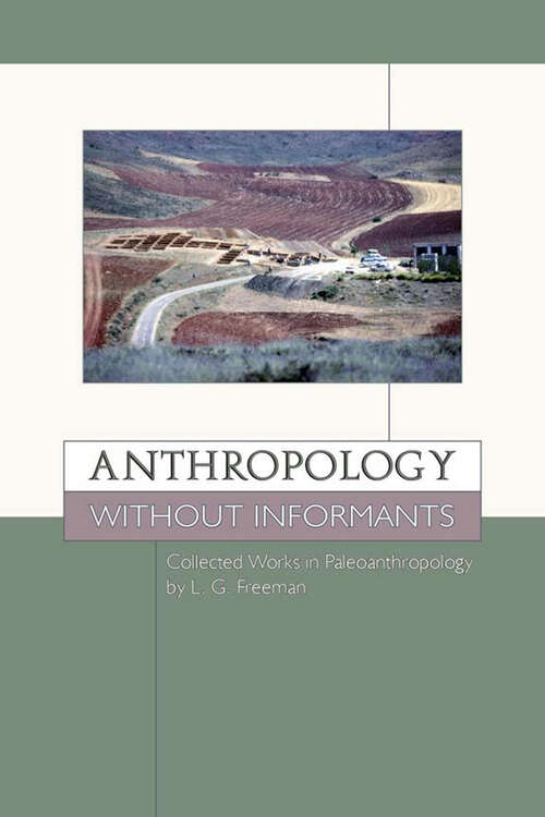 Book cover of Anthropology without Informants: Collected Works in Paleoanthropology by L.G. Freeman