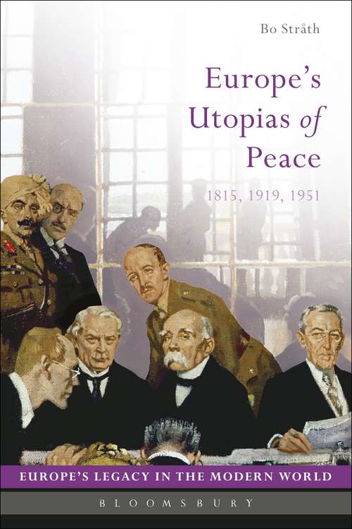 Book cover of Europe's Utopias of Peace: 1815, 1919, 1951 (Europe’s Legacy in the Modern World)