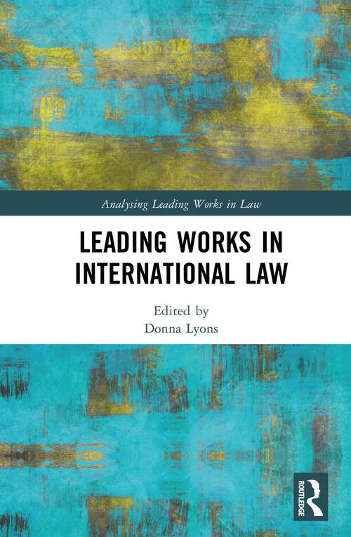 Book cover of Leading Works in International Law (Analysing Leading Works in Law)