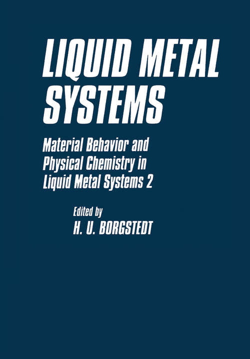 Book cover of Liquid Metal Systems: Material Behavior and Physical Chemistry in Liquid Metal Systems 2 (1995)