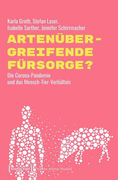 Book cover of Artenübergreifende Fürsorge?: Die Corona-Pandemie und das Mensch-Tier-Verhältnis (Human-Animal Studies #30)