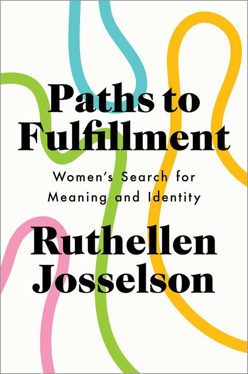 Book cover of Paths to Fulfillment: Women's Search for Meaning and Identity