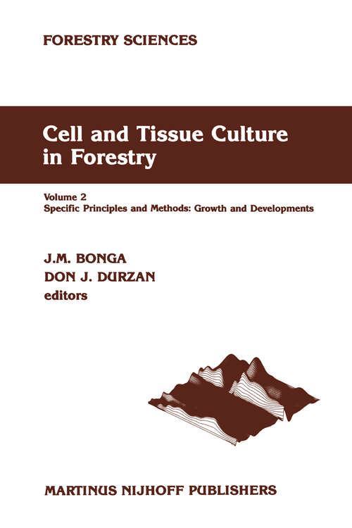 Book cover of Cell and Tissue Culture in Forestry: Volume 2 Specific Principles and Methods: Growth and Developments (1987) (Forestry Sciences: 24-26)