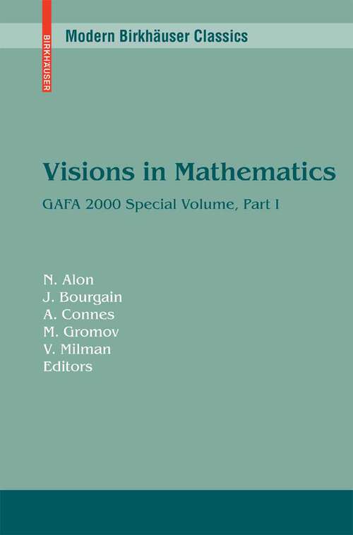 Book cover of Visions in Mathematics: GAFA 2000 Special Volume, Part I pp. 1-453 (2010) (Modern Birkhäuser Classics)