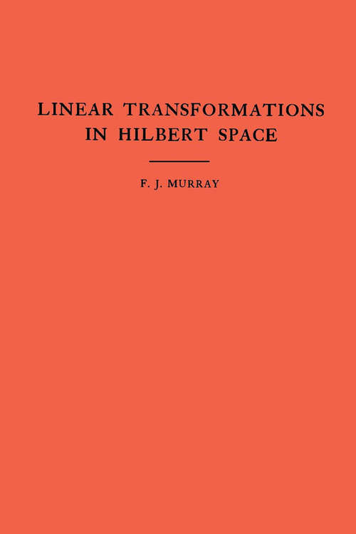 Book cover of An Introduction to Linear Transformations in Hilbert Space. (AM-4), Volume 4 (PDF)