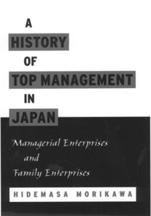 Book cover of A History of Top Management in Japan: Managerial Enterprises and Family Enterprises