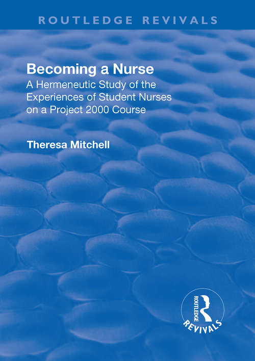 Book cover of Becoming a Nurse: A Hermeneutic Study of the Experiences of Student Nurses on a Project 2000 Course (Routledge Revivals)