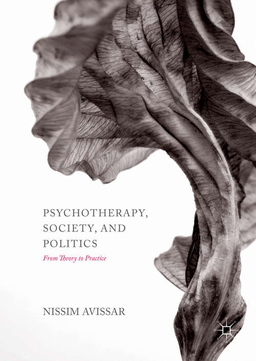 Book cover of Psychotherapy, Society, and Politics: From Theory to Practice (1st ed. 2016)