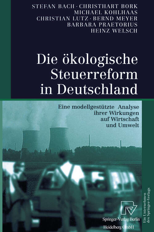 Book cover of Die ökologische Steuerreform in Deutschland: Eine modellgestützte Analyse ihrer Wirkungen auf Wirtschaft und Umwelt (2001)