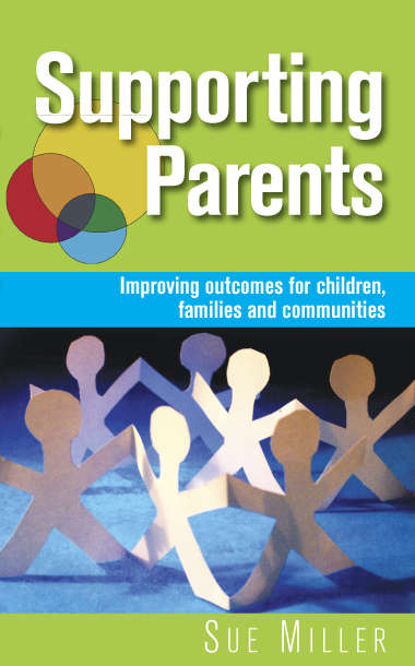 Book cover of Supporting Parents: Improving Outcomes For Children, Families And Communities (UK Higher Education OUP  Humanities & Social Sciences Education OUP)