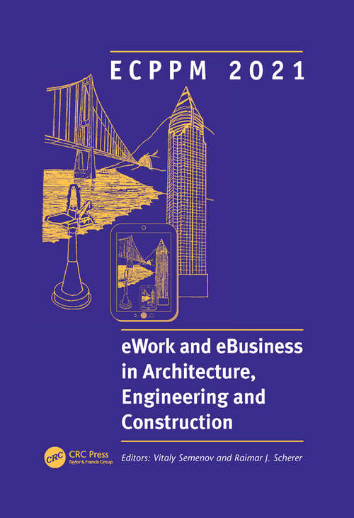Book cover of ECPPM 2021 - eWork and eBusiness in Architecture, Engineering and Construction: Proceedings of the 13th European Conference on Product & Process Modelling (ECPPM 2021), 15-17 September 2021, Moscow, Russia