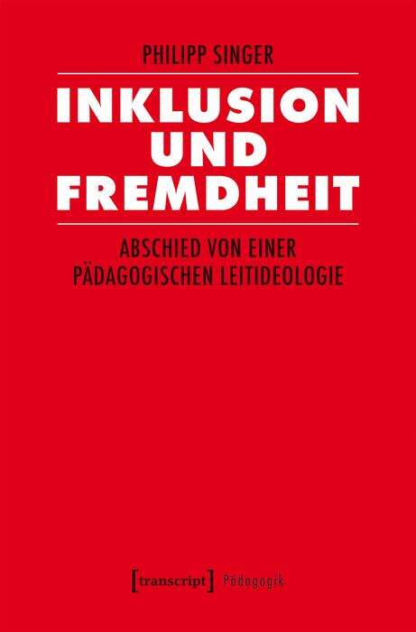 Book cover of Inklusion und Fremdheit: Abschied von einer pädagogischen Leitideologie (Pädagogik)