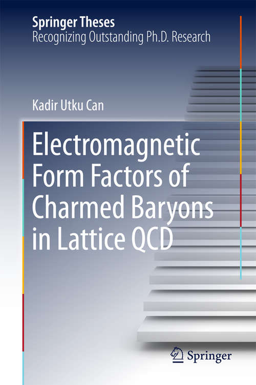 Book cover of Electromagnetic Form Factors of Charmed Baryons in Lattice QCD (Springer Theses)