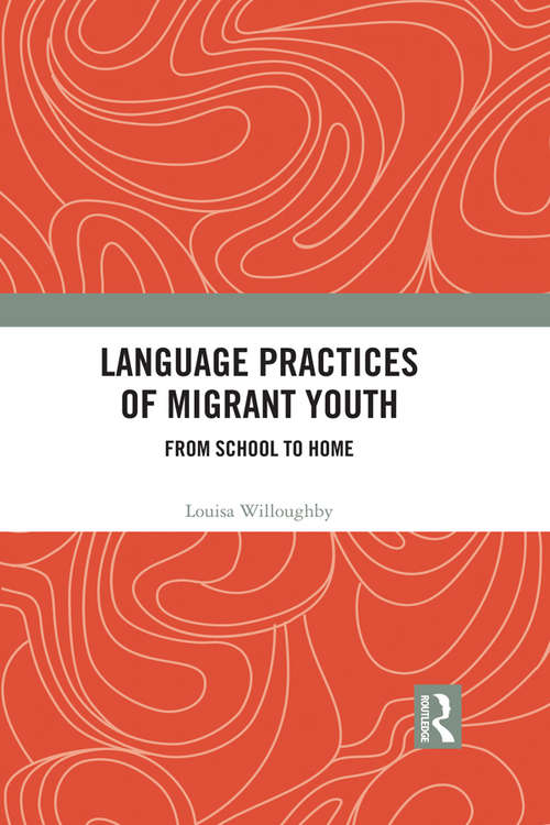 Book cover of Language Practices of Migrant Youth: From School to Home