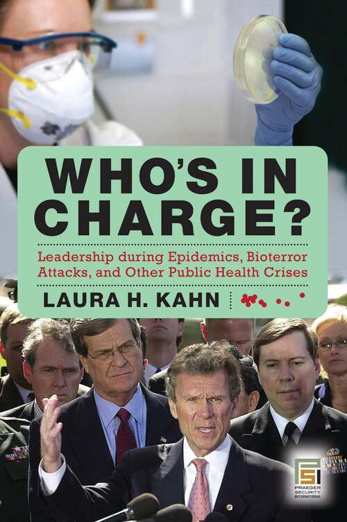 Book cover of Who's in Charge?: Leadership during Epidemics, Bioterror Attacks, and Other Public Health Crises (Praeger Security International)