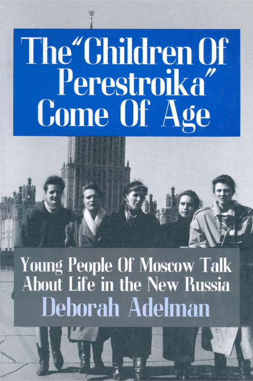 Book cover of The Children of Perestroika Come of Age: Young People of Moscow Talk About Life in the New Russia (2)