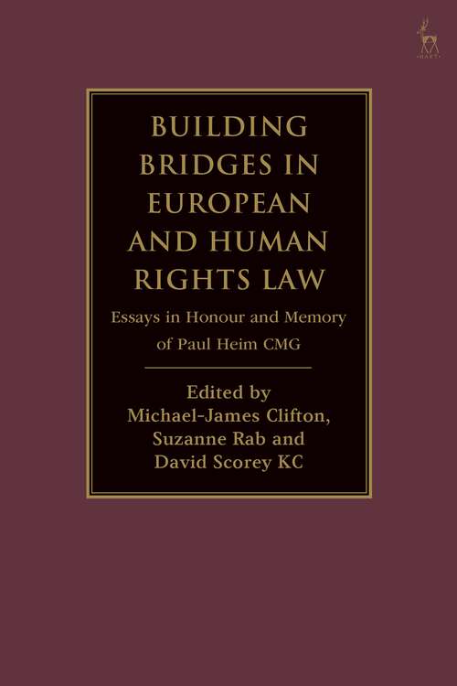 Book cover of Building Bridges in European and Human Rights Law: Essays in Honour and Memory of Paul Heim CMG