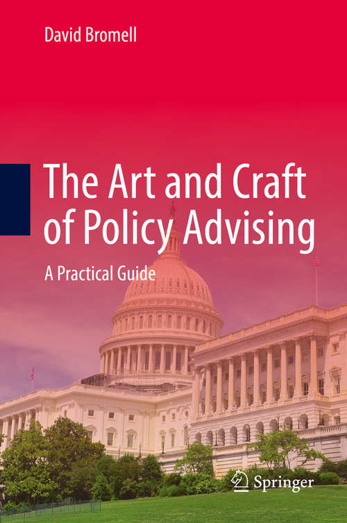 Book cover of The Art and Craft of Policy Advising: A Practical Guide