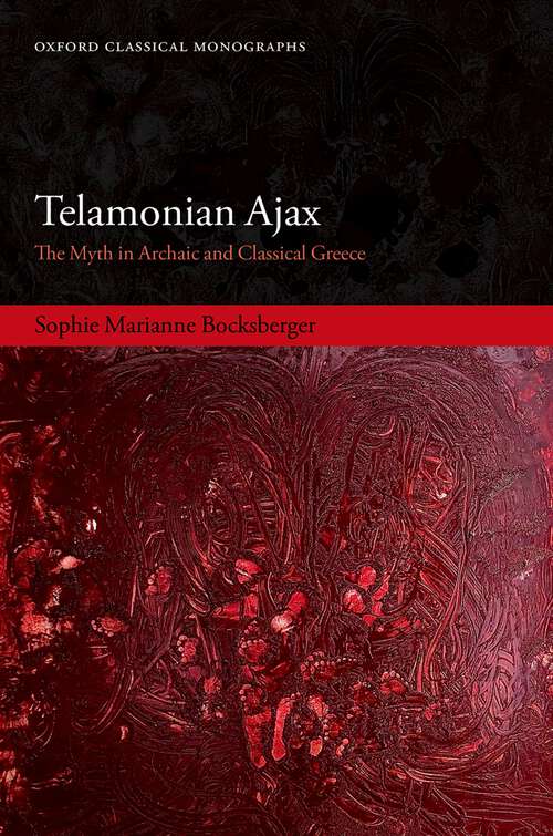 Book cover of Telamonian Ajax: The Myth in Archaic and Classical Greece (Oxford Classical Monographs)