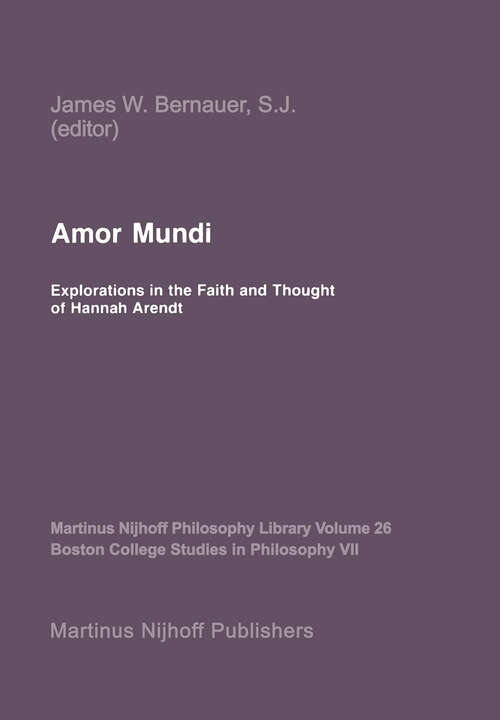 Book cover of Amor Mundi: Explorations in the Faith and Thought of Hannah Arendt (1987) (Martinus Nijhoff Philosophy Library #26)