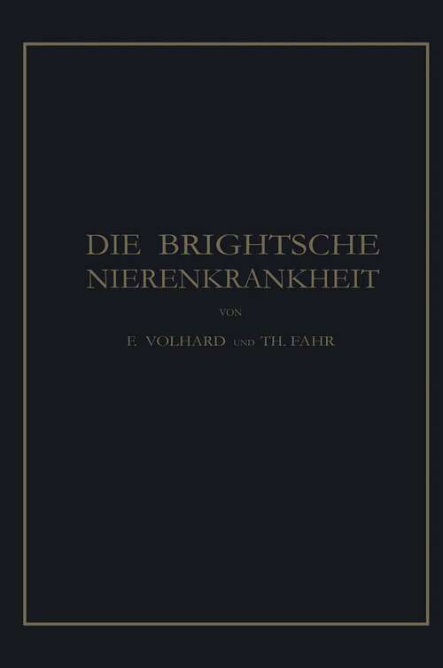 Book cover of Die Brightsche Nierenkrankheit: Klinik, Pathologie und Atlas (1914)