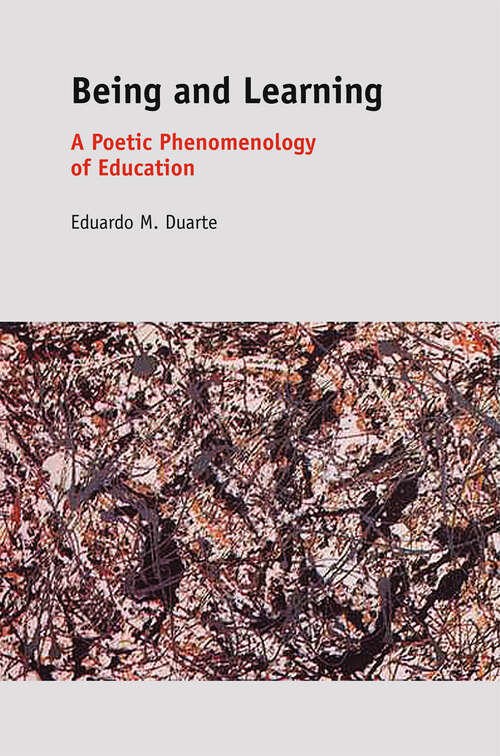Book cover of Being and Learning: A Poetic Phenomenology of Education (1st ed. 2012)