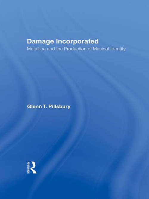 Book cover of Damage Incorporated: Metallica and the Production of Musical Identity