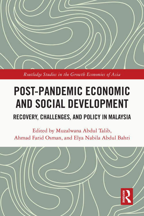 Book cover of Post-Pandemic Economic and Social Development: Recovery, Challenges, and Policy in Malaysia (Routledge Studies in the Growth Economies of Asia)