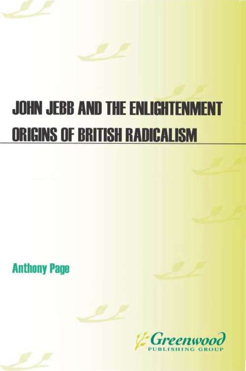 Book cover of John Jebb and the Enlightenment Origins of British Radicalism (Non-ser.)