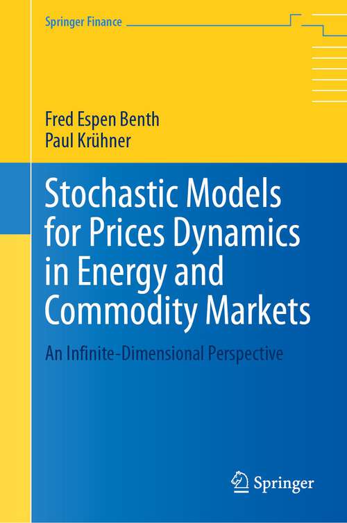 Book cover of Stochastic Models for Prices Dynamics in Energy and Commodity Markets: An Infinite-Dimensional Perspective (1st ed. 2023) (Springer Finance)