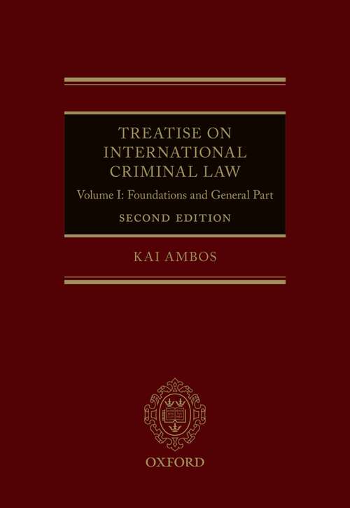 Book cover of Treatise on International Criminal Law: Volume I: Foundations and General Part