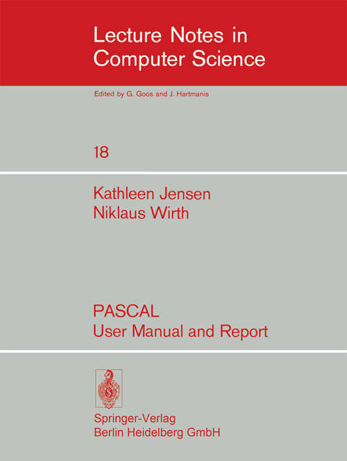 Book cover of PASCAL - User Manual and Report (1974) (Lecture Notes in Computer Science #18)
