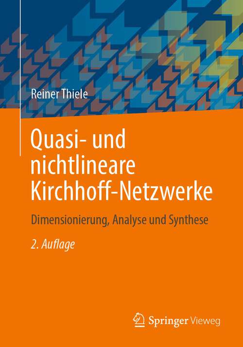 Book cover of Quasi- und nichtlineare Kirchhoff-Netzwerke: Dimensionierung, Analyse und Synthese (2. Aufl. 2023)