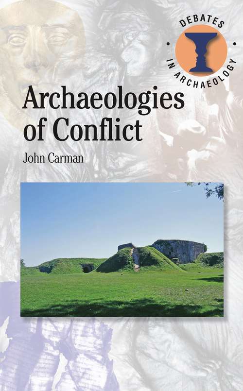 Book cover of Archaeologies of Conflict (Debates in Archaeology)