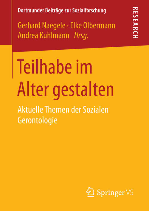 Book cover of Teilhabe im Alter gestalten: Aktuelle Themen der Sozialen Gerontologie (1. Aufl. 2016) (Dortmunder Beiträge zur Sozialforschung)
