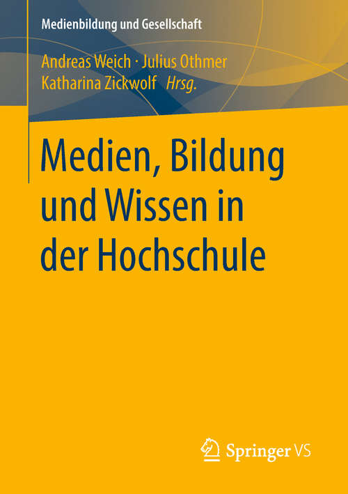 Book cover of Medien, Bildung und Wissen in der Hochschule (Medienbildung und Gesellschaft #36)