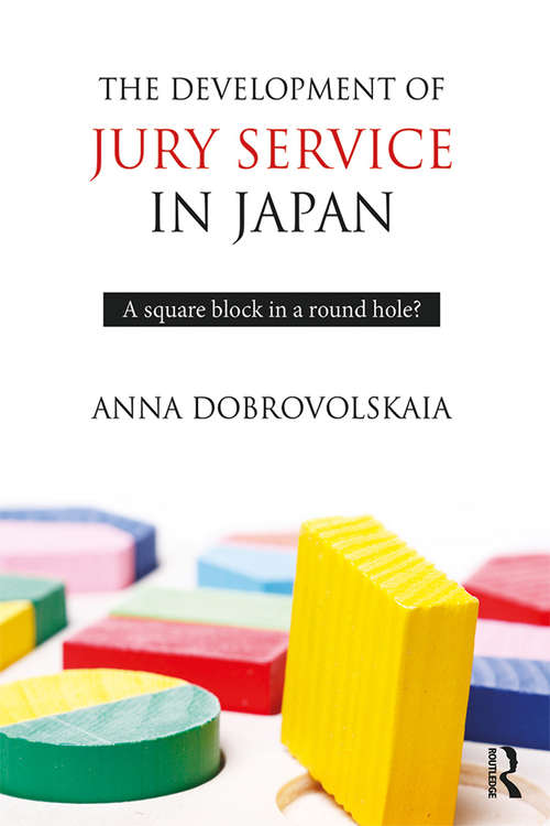 Book cover of The Development of Jury Service in Japan: A square block in a round hole?