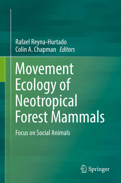 Book cover of Movement Ecology of Neotropical Forest Mammals: Focus on Social Animals (1st ed. 2019)