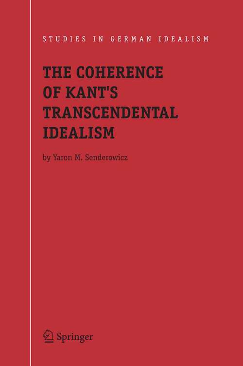 Book cover of The Coherence of Kant's Transcendental Idealism (2005) (Studies in German Idealism #4)