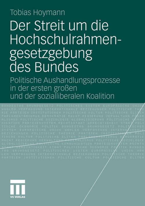 Book cover of Der Streit um die Hochschulrahmengesetzgebung des Bundes: Politische Aushandlungsprozesse in der ersten großen und der sozialliberalen Koalition (2010)