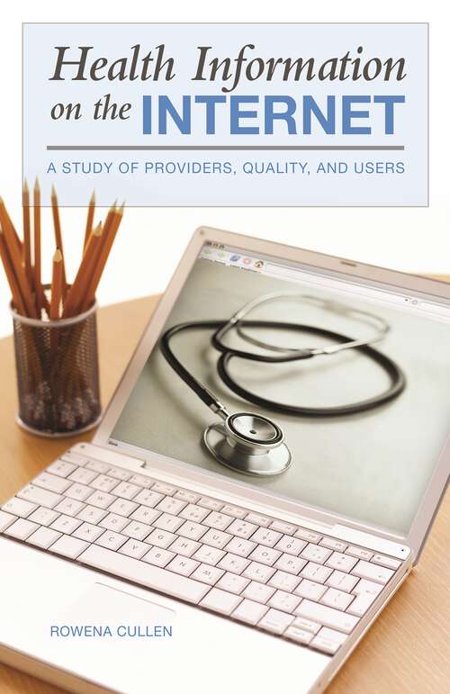 Book cover of Health Information on the Internet: A Study of Providers, Quality, and Users (Non-ser.)