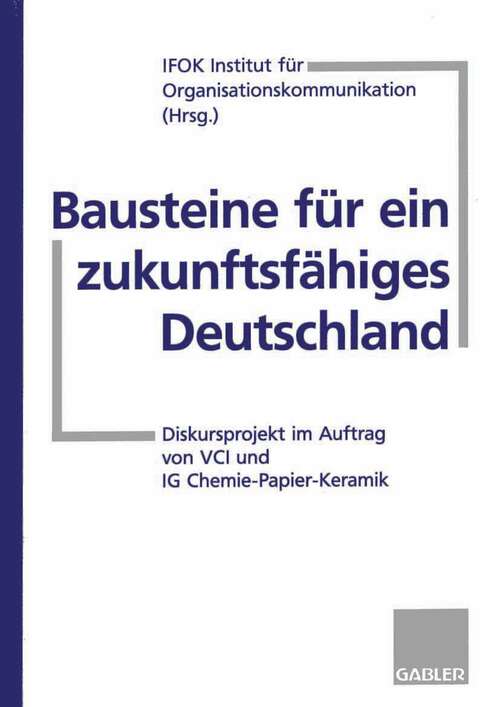 Book cover of Bausteine für ein zukunftsfähiges Deutschland: Diskursprojekt im Auftrag von VCI und IG Chemie-Papier-Keramik (1997)