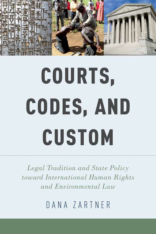Book cover of Courts, Codes, and Custom: Legal Tradition and State Policy toward International Human Rights and Environmental Law