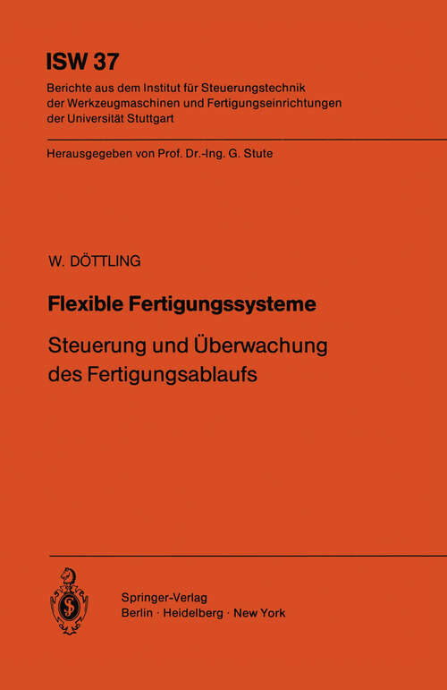 Book cover of Flexible Fertigungssysteme: Steuerung und Überwachung des Fertigungsablaufs (1981) (ISW Forschung und Praxis #37)