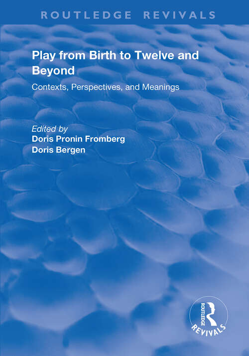 Book cover of Play from Birth to Twelve: Contexts, Perspectives, and Meanings