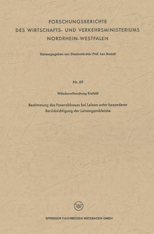 Book cover of Bestimmung des Faserabbaues bei Leinen unter besonderer Berücksichtigung der Leinengarnbleiche (1954) (Forschungsberichte des Wirtschafts- und Verkehrsministeriums Nordrhein-Westfalen)