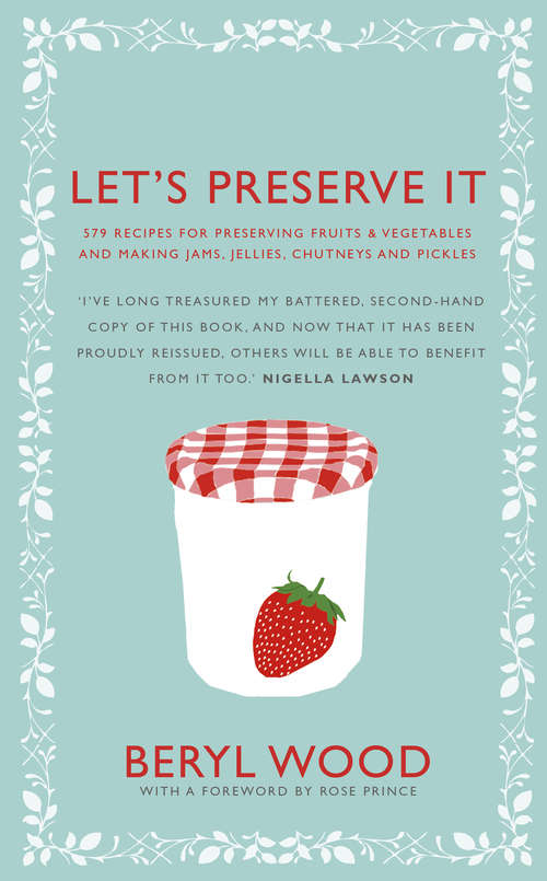 Book cover of Let's Preserve It: 579 recipes for preserving fruits and vegetables and making jams, jellies, chutneys, pickles and fruit butters and cheeses (Square Peg Cookery Classics Ser.)
