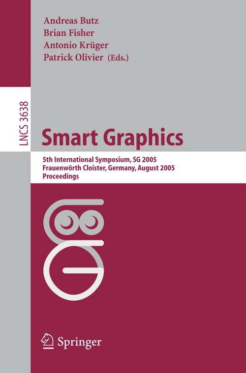 Book cover of Smart Graphics: 5th International Symposium, SG 2005, Frauenwörth Cloister, Germany, August 22-24, 2005, Proceedings (2005) (Lecture Notes in Computer Science #3638)