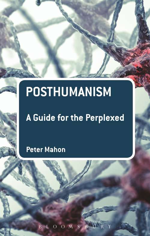 Book cover of Posthumanism: A Guide for the Perplexed (Guides for the Perplexed)