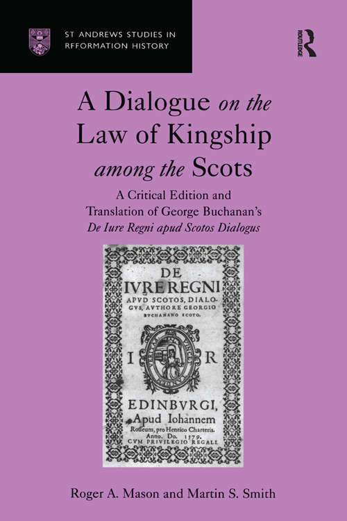 Book cover of A Dialogue on the Law of Kingship among the Scots: A Critical Edition and Translation of George Buchanan's De Iure Regni apud Scotos Dialogus (St Andrews Studies in Reformation History)